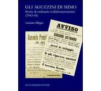 Gli aguzzini di Mimo. Storie di ordinario cllaborazionismo (1943-45)