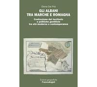 Gli Albani tra Marche e Romagna. Costruzione del territorio e politiche gentilizie tra età moderna e contemporanea