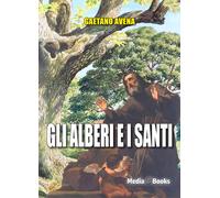 Gli alberi e i santi - Avena Gaetano