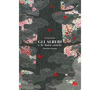 Gli alberi e le loro storie - Ediz. a colori - Gallucci