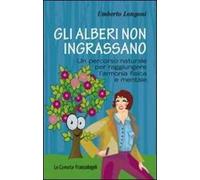 Gli alberi non ingrassano. Un percorso naturale per raggiungere l'armonia fisica e mentale