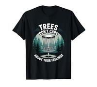 Gli alberi non si preoccupano dei tuoi sentimenti Disc Golf Maglietta
