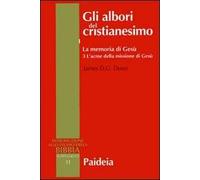 Gli albori del cristianesimo. Vol. 1/3: La memoria di Gesù. L'acme della missione di Gesù