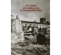 Absalom,Roger (a cur - Gli Alleati e la ricostruzione in Toscana. I documenti an