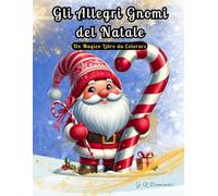 GLI ALLEGRI GNOMI DEL NATALE: Un Magico Libro da Colorare