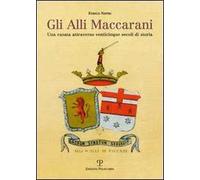 Gli Alli Maccarani. Una famiglia attraverso venticinque secoli di storia