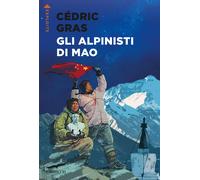Gli alpinisti di Mao - Gras Cédric