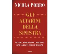 Gli altarini della sinistra. Giustizia, immigrazione, corruzione: come la ...