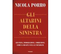 Libri Nicola Porro - Gli Altarini Della Sinistra. Giustizia, Immigrazione, Corru