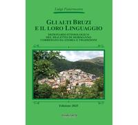 Gli Alti Bruzi e il loro linguaggio. Dizionario etimologico del dialetto d...