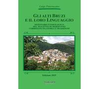 Gli Alti Bruzi e il loro linguaggio. Dizionario etimologico del dialetto di Mormanno corredato da storia e tradizioni