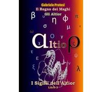 Gli Altior. I sigilli dell'Altior. Vol. 3