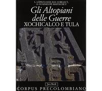 Gli altopiani delle guerre Xochicalco e Tula
