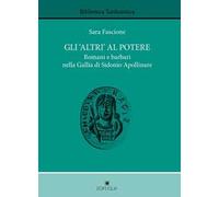 Gli «altri» al potere. Romani e barbari nella Gallia di Sidonio Apollinare