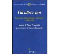 Gli altri e noi. Giovani, pluralismo culturale e diversità