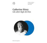 GLI ALTRI FIGLI DI DIO - NIXEY CATHERINE - Bollati Boringhieri