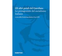 Gli altri petali del garofano. Le protagoniste del socialismo italiano