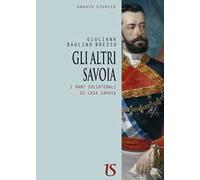 Gli altri Savoia. I rami collaterali di casa Savoia