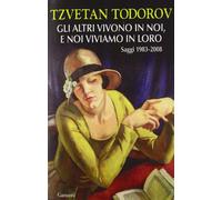 Gli altri vivono in noi, e noi viviamo in loro. Saggi 1938-2008
