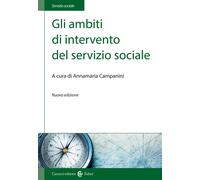Gli ambiti di intervento del servizio sociale. Nuova ediz. - Campanini A. (cur.)