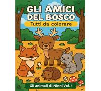 Gli amici del bosco: Libro da colorare per bambini dai 3 ai 7 anni - 30 disegni teneri e simpatici in stile cartoon