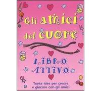 Gli amici del cuore. Libro attivo