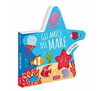 Gli amici del mare. Libri sagomati. Ediz. a colori