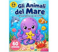 Gli Amici del Mare - Libro da Colorare Kawaii per Bambini: 60 Simpatici Disegni di Animali Marini da Colorare - Per Bambini da 3 a 6 Anni. Polpi, Delfini, Granchi e Stelle Marine