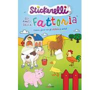 Gli amici della fattoria. Stickerelli. Con adesivi. Ediz. a colori