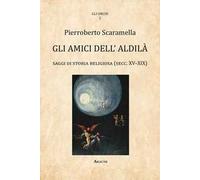 Gli amici dell'aldilà. Saggi di storia religiosa (sec. XV-XIX)