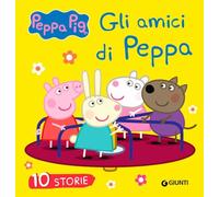 GLI AMICI DI PEPPA. 10 STORIE. PEPPA PIG. EDIZ. A COLORI - D'ACHILLE SILVIA -
