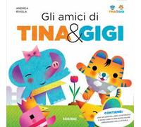 Gli amici di Tina & Gigi. Ediz. a colori. Con gadget