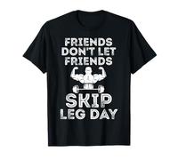 Gli Amici Non lasciano Che Gli Amici saltino Il Leg Day Maglietta