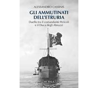 Gli ammutinati dell'Etruria. Duello tra il comandante Pericoli e il Duca degli Abruzzi