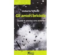 Gli amori briciola. Quando le relazioni sono asciutte