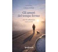 Gli amori del tempo fermo. Una vita abbastanza. Vol. 2