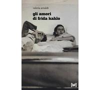 Gli amori di Frida Kahlo
