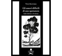Gli amori difficili di uno spettatore. Italo Calvino e il cinema