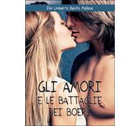 Gli amori e le battaglie dei boeri di Elia U. Mellone, 2016, Youcanprint