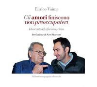 Gli amori finiscono, non preoccupatevi. Duecento42 aforismi, circa