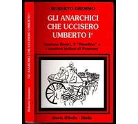 Gli anarchici che uccisero Umberto I°.