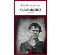 Gli anarchici [Paperback] [Nov 12, 2020] Mackay, John Henry and Flori, P.