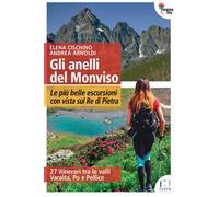 Gli anelli del Monviso. Le più belle escursioni con vista sul Re di Pietra