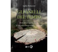 Libri Pedranzini Egidio - Gli Anelli Del Tempo. Storia Di Una Guida Alpina, Di U