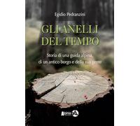 Libri Pedranzini Egidio - Gli Anelli Del Tempo. Storia Di Una Guida Alpina, Di U