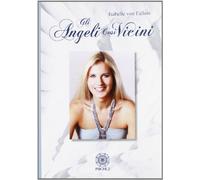 Gli angeli così vicini. La mia malattia come cammino verso la pace interiore