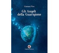Gli angeli della guarigione - Vivo Gaetano