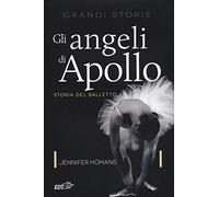 Gli angeli di Apollo. Storia del balletto