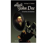 Gli angeli di John Dee. Il Merlino di Elisabetta