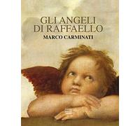 Gli angeli di Raffaello. Ediz. illustrata